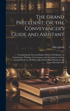 The Grand Precedent; Or, the Conveyancer's Guide and Assistant - Jacob, Giles