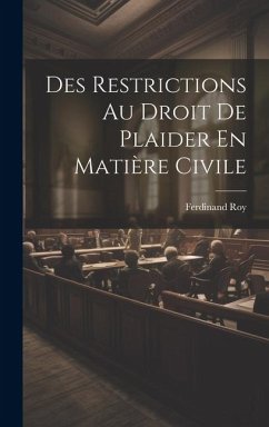 Cover Des Restrictions Au Droit De Plaider En Matière Civile