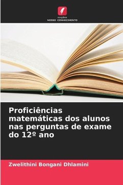 Proficiências matemáticas dos alunos nas perguntas de exame do 12º ano - Dhlamini, Zwelithini Bongani