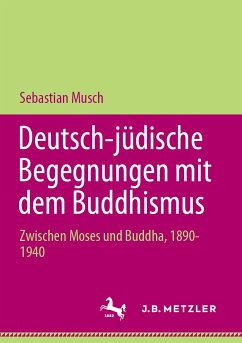Deutsch-jüdische Begegnungen mit dem Buddhismus (eBook, PDF) - Musch, Sebastian