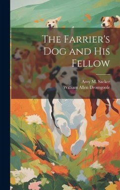 The Farrier's dog and his Fellow - Dromgoole, William Allen; Sacker, Amy M.