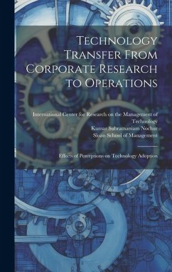 Technology Transfer From Corporate Research to Operations: Effects of Perceptions on Technology Adoption - Nochur, Kumar Subramaniam