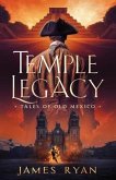 Temple Legacy: Tales of Old Mexico