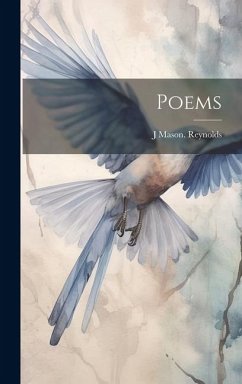 Poems - Reynolds, J. Mason [From Old Catalog]