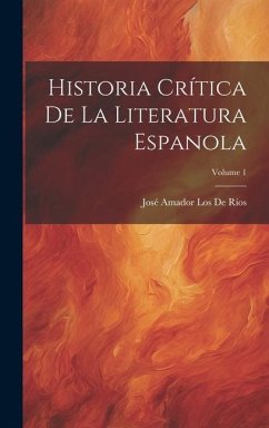 Historia Crítica De La Literatura Espanola; Volume 1 - De Ríos, José Amador Los