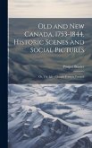 Old and New Canada, 1753-1844, Historic Scenes and Social Pictures; or, The Life of Joseph-Francois Perrault