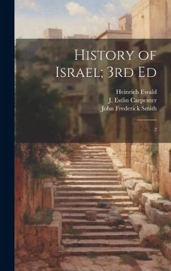 History of Israel; 3rd Ed: 2 - Ewald, Heinrich; Carpenter, J. Estlin; Smith, John Frederick