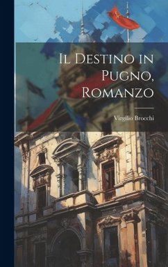 Il destino in pugno, romanzo - Brocchi, Virgilio