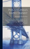 Philadelphia's Rapid Transit; Being an Account of the Construction and Equipment of the Market Street Subway-elevated and its Place in the Great Syste