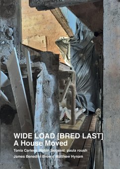 WIDE LOAD [ BRED LAST ] A House Moved - Carless, Tonia; Roush, Paula; Serjeant, Robin