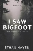 I Saw Bigfoot: Volume 1
