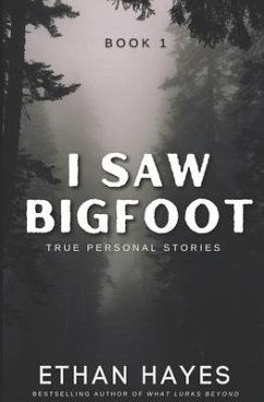 I Saw Bigfoot: Volume 1 - Hayes, Ethan