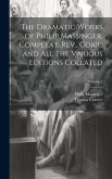 The Dramatic Works of Philip Massinger, Compleat. Rev., Corr., and all the Various Editions Collated; Volume 2
