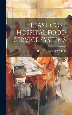 Least Cost Hospital Food Service Systems - F. Freshwater, John