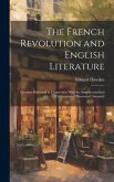 The French Revolution and English Literature: Lectures Delivered in Connection With the Sesquicentennial Celebration of Princeton University