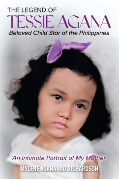 Cover The Legend of Tessie Agana Beloved Child Star of the Philippines