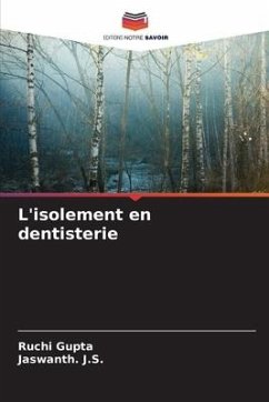 L'isolement en dentisterie - Gupta, Ruchi;J.S., Jaswanth.