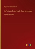 Der Tod des Tizian. Idylle. Zwei Dichtungen Der Tod des Tizian. Idylle. Zwei Dichtungen