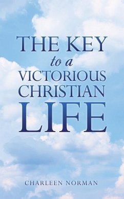 The Key to a Victorious Christian Life - Norman, Charleen