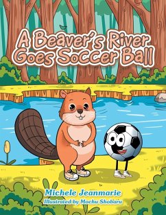 A Beaver's River Goes Soccer Ball - Jeanmarie, Michele