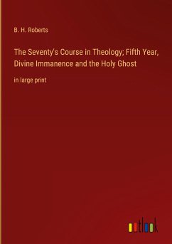 The Seventy's Course in Theology; Fifth Year, Divine Immanence and the Holy Ghost
