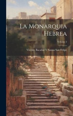 La Monarquia Hebrea; Volume 2 - San Felipe, Vicente Bacallar y. Sanna