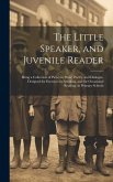 The Little Speaker, and Juvenile Reader: Being a Collection of Pieces in Prose, Poetry, and Dialogue, Designed for Exercises in Speaking, and for Occa