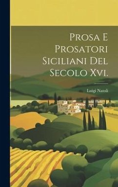 Prosa E Prosatori Siciliani Del Secolo Xvi. - Natoli, Luigi