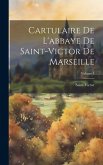 Cartulaire De L'abbaye De Saint-Victor De Marseille; Volume 1