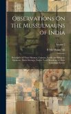 Observations On the Mussulmauns of India: Descriptive of Their Manners, Customs, Habits and Religious Opinions: Made During a Twelve Years' Residence