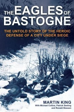 The Eagles of Bastogne - King, Martin; Collins, Michael; Seeling, Patrick