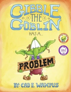 Gibble the Goblin Has a Problem - Wampus, Cad E.