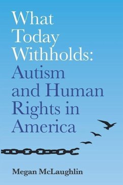 What Today Withholds: Autism and Human Rights in America - McLaughlin, Megan