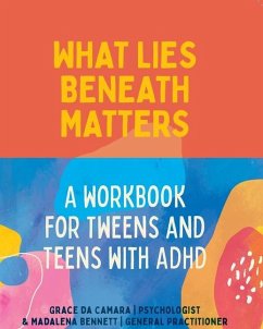 What Lies Beneath: Tweens and Teens - Da Camara, Grace; Bennett, Madalena