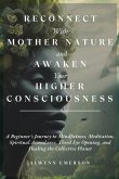 Reconnect With Mother Nature and Awaken Your Higher Consciousness