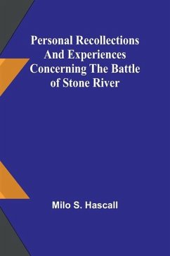 Personal recollections and experiences concerning the Battle of Stone River - Hascall, Milo