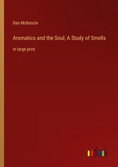 Aromatics and the Soul; A Study of Smells - McKenzie, Dan