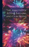 The Analysis of Resins, Balsams, and gum Resins