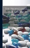 The Propaganda for Reform in Proprietary Medicines; Volume 1