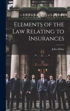 Elements of the law Relating to Insurances - Millar, John