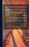 Descriptive Sketch of Winston-Salem, its Advantages and Surroundings, Kernersville, Etc