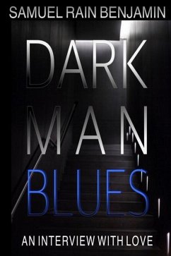 Dark Man Blues: An Interview With Love - Benjamin, Samuel Rain