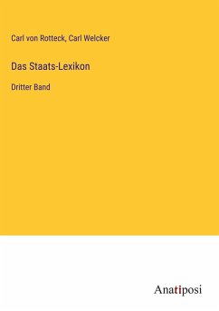 Das Staats-Lexikon - Rotteck, Carl Von; Welcker, Carl