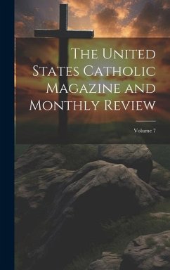 The United States Catholic Magazine and Monthly Review; Volume 7 - Anonymous