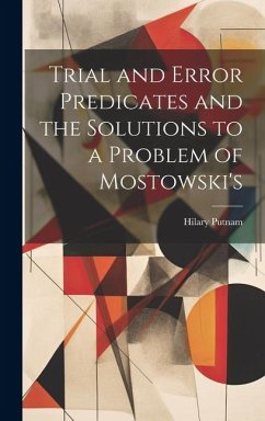 Trial and Error Predicates and the Solutions to a Problem of Mostowski's - Putnam, Hilary