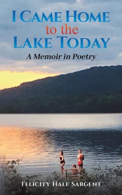 I Came Home to the Lake Today - Sargent, Felicity Hale