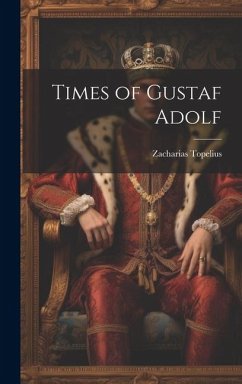 Times of Gustaf Adolf - Topelius, Zacharias