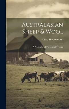 Australasian Sheep & Wool; a Practical and Theoretical Treatise - Hawkesworth, Alfred