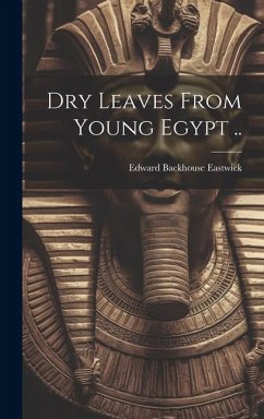 Dry Leaves From Young Egypt .. - Eastwick, Edward Backhouse