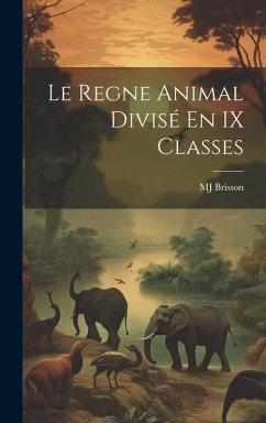 Le Regne Animal Divisé En IX Classes - Brisson, Mj